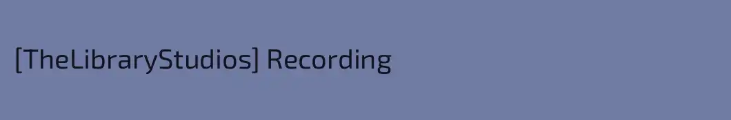 [TheLibraryStudios] Recording